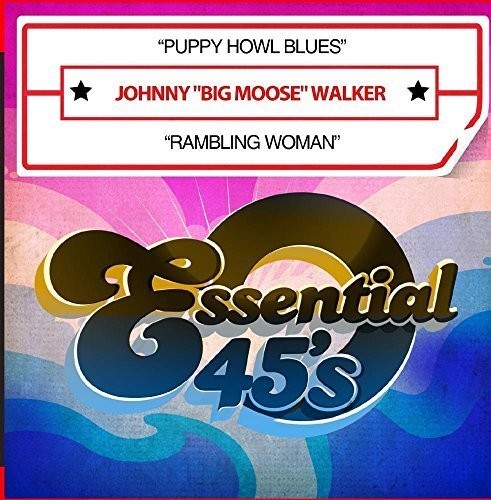 Johnny Big Moose Walker: Puppy Howl Blues / Rambling Woman  { CD }