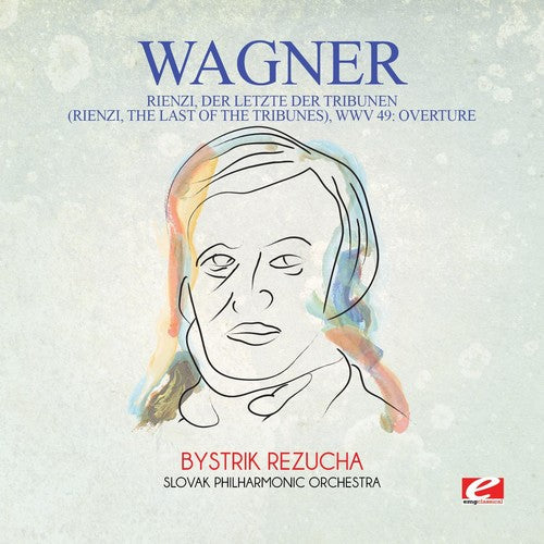 Wagner: Wagner: Rienzi, der Letzte der Tribunen (Rienzi, the Last of theTribunes), WWV 49: Overture  { CD }