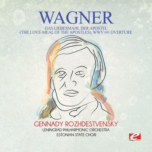 Wagner: Wagner: Das Liebesmahl der Apostel (The Love-Meal of the Apostles),WWV 69: Overture  { CD }