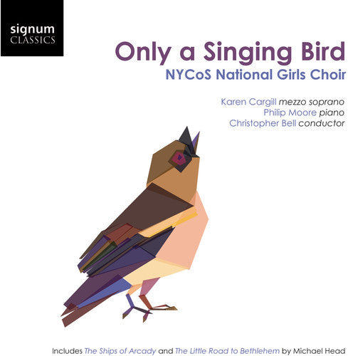 Carpenter / Nycos National Girls Choir / Cargill: Only a Singing Bird  { CD }