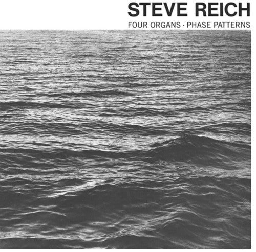 Steve Reich: Four Organs / Phase Patterns / RECORD