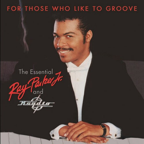 Ray Parker Jr: For Those Who Like To Groove: Essential Ray Parker Jr & Raydio: 40thAnniversary Collection - CD
