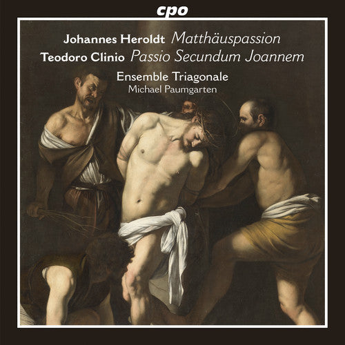 Clinio, Teodoro / Ensemble Triagonale: Johannes Heroldt: Matthauspassion - Teodoro Clinio: Passio Secundum  { CD }