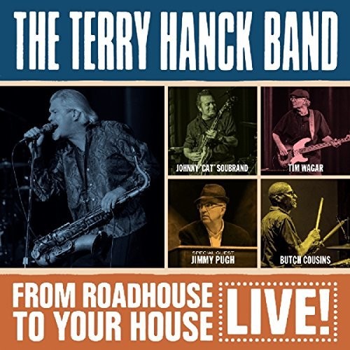 Terry Hanck Band: From Roadhouse To Your House - Live  { CD }