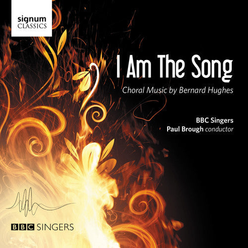 Hughes, B. / BBC Singers / Brough, Paul: Bernard Hughes: I Am The Song  { CD }