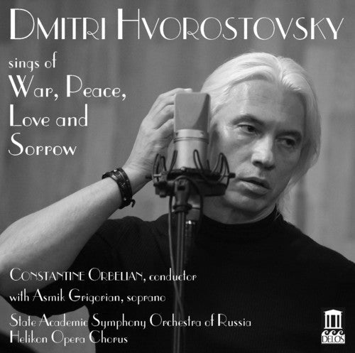 Dmitri Hvorostovsky: Dmitri Hvorostovsky Sings Of War Peace Love and Sorrow  { CD }