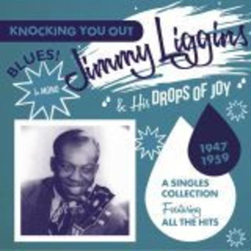 Jimmy Liggins & His Drops of Joy: Knocking You Out: Singles Collection Featuring  { CD }