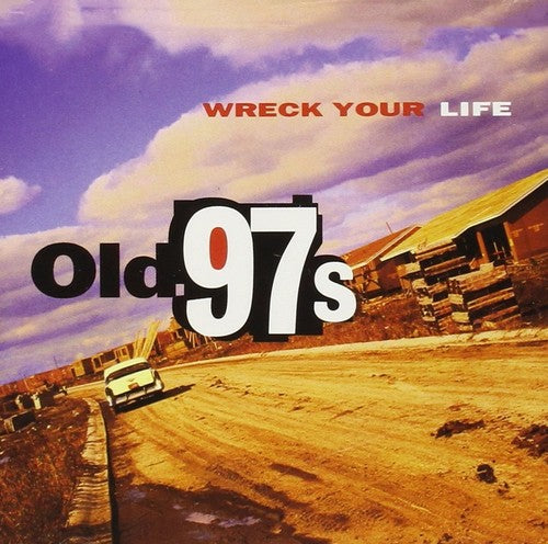 Old 97's: Wreck Your Life / RECORD