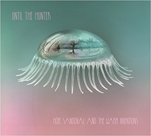Hope Sandoval & the Warm Inventions: Until The Hunter / RECORD