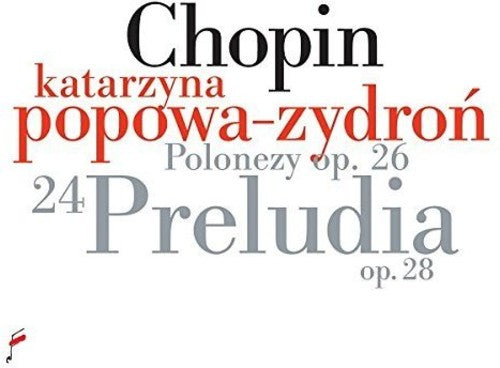 Chopin / Popowa-Zydron, Katarzyna: Chopin: Preludes Op 28 / Polonaises Op 26  { CD }