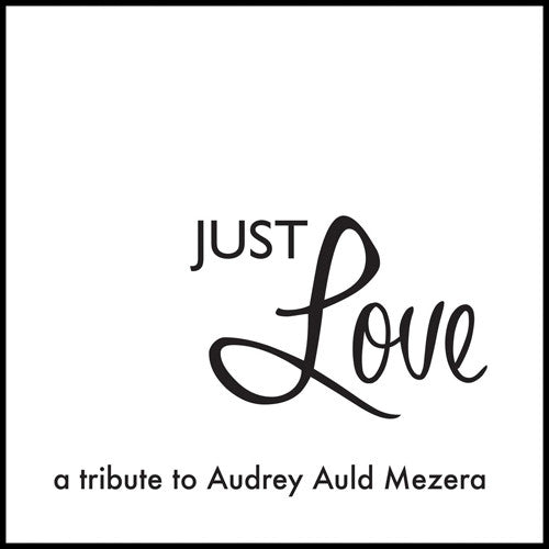 Audrey Auld: Just Love A Tribute To Audrey Auld Mezera  { CD }