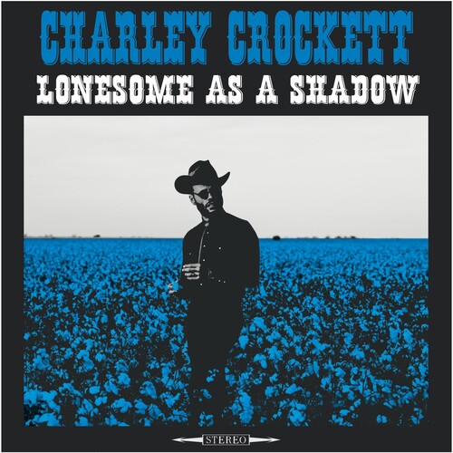 Charley Crockett: Lonesome As A Shadow / RECORD