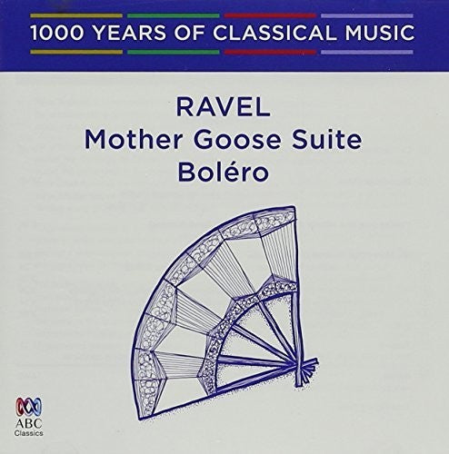 Ravel: Ravel: Bolero / Mother Goose Suite - 1000 Years of Classical Music 75  { CD }