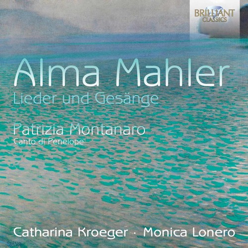 Mahler / Kroeger / Lonero: Alma Mahler: Lieder und Gesange  { CD }