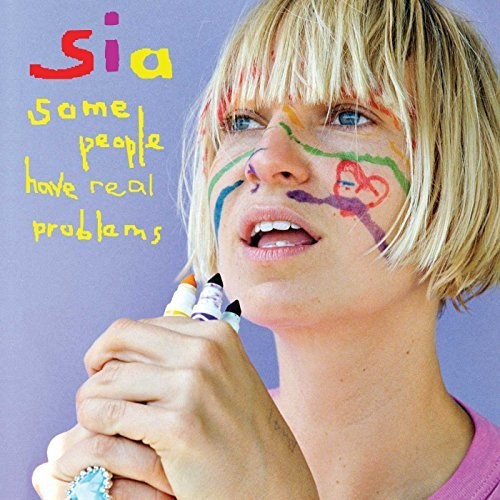 Sia: Some People Have Real Problems / RECORD