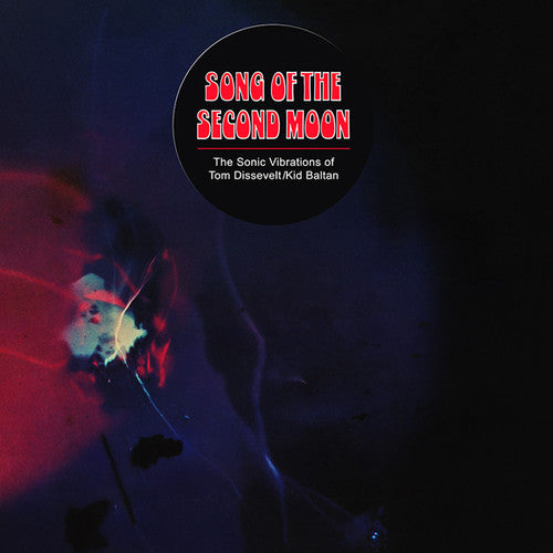 Dissevelt, Tom / Kid Baltan: Song Of The Second Moon: Sonic Vibrations Of Tom  / Vinyl LP