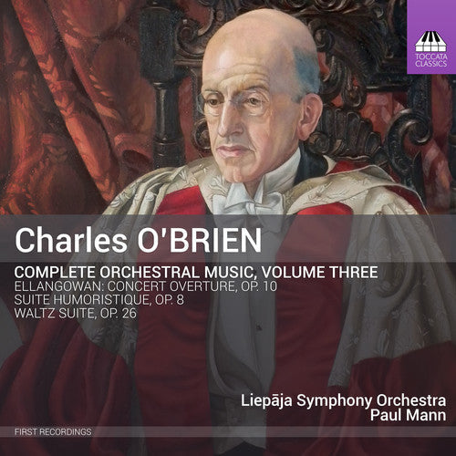 O'Brien / Liepaja Symphony Orchestra / Mann: Charles O'Brien: Complete Orchestral Music Vol. 3  { CD }