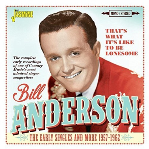 Bill Anderson: That's What It's Like To Be Lonesome: Early Singles & More 1957-1962  { CD }
