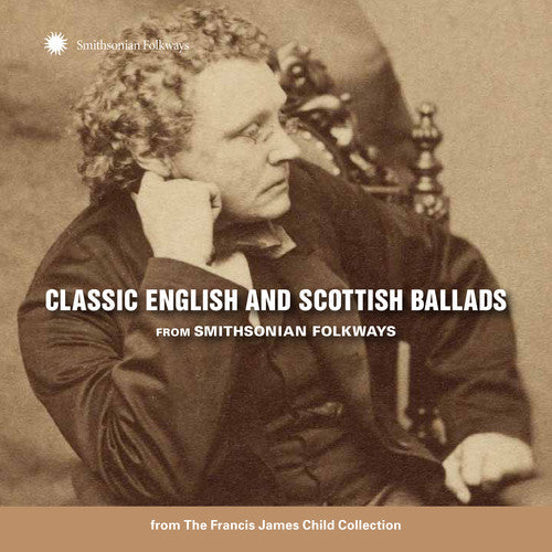 Classic English & Scottish Ballads From: Classic English and Scottish Ballads from Smithsonian Folkways  { CD }