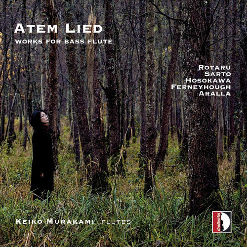 Aralla / Ferneyhough / Hosokawa / Murakami: Atem Lied: Works for Flute  { CD }