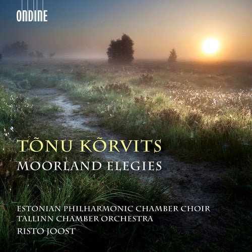 Korvits / Estonian Philharmonic Chamber Choir: Tonu Korvits: Moorland Elegies  { CD }