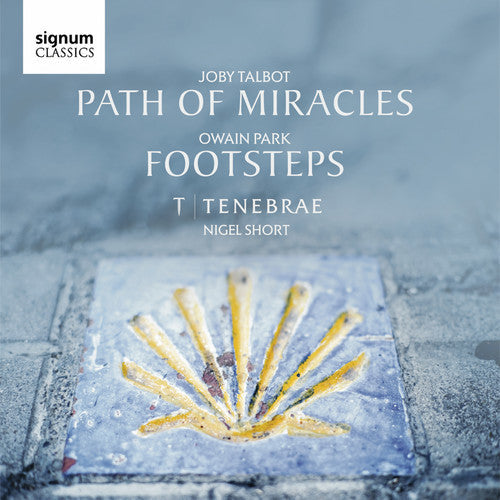 Owain Park / Talbot / Tenebrae / Short: Owain Park: Footsteps / Joby Talbot: Path of Miracles  { CD }