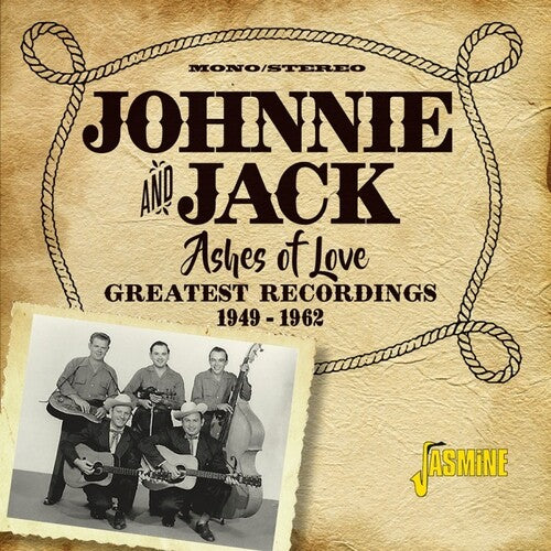 Johnnie & Jack: Ashes Of Love: Greatest Recordings 1949-1962  { CD }