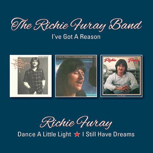 Richie Furay: I've Got A Reason / Dance A Little Light / I Still Have Dreams - CD