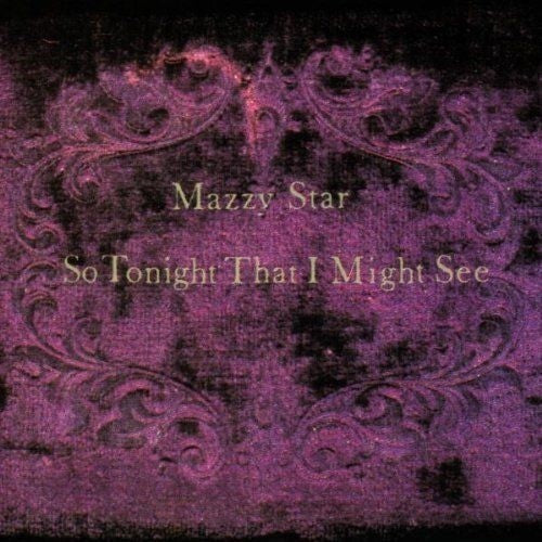 Mazzy Star: So Tonight That I Might See / RECORD