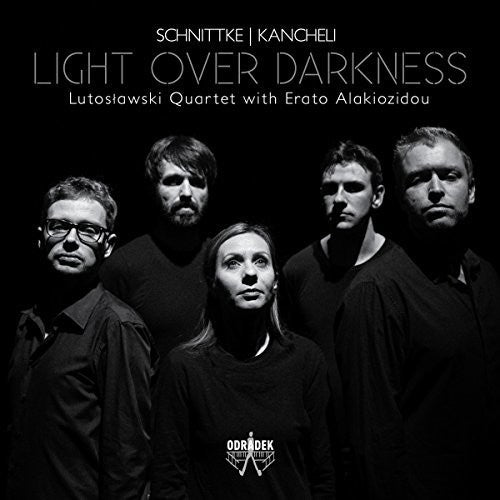 Alakiozidou, Erato / Lutoslawski Quartet: Schnittke / Kancheli: Light Over Darkness  { CD }