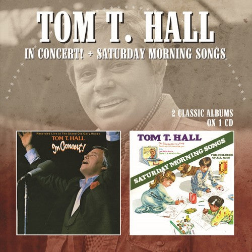 Tom Hall T: In Concert / Saturday Morning Songs  { CD }