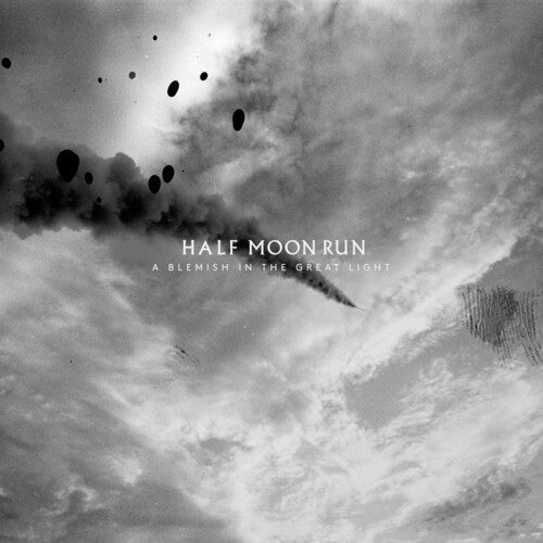 Half Moon Run: A Blemish In The Great Light / RECORD