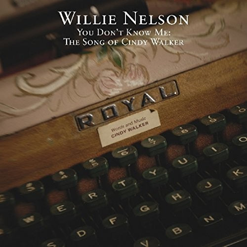 Willie Nelson: You Don't Know Me: The Songs Of Cindy Walker  { CD }