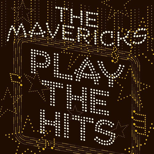 The Mavericks: Play The Hits / RECORD