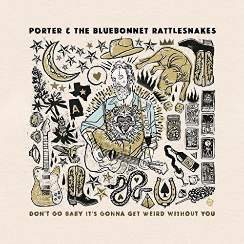 Porter & The Bluebonnet Rattlesnakes: Don't Go Baby It's Gonna Get Weird Without You  { CD }