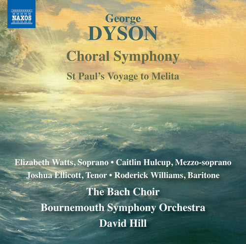 Dyson / Watts / Hill: Choral Symphony / St Paul's Voyage to Melita  { CD }