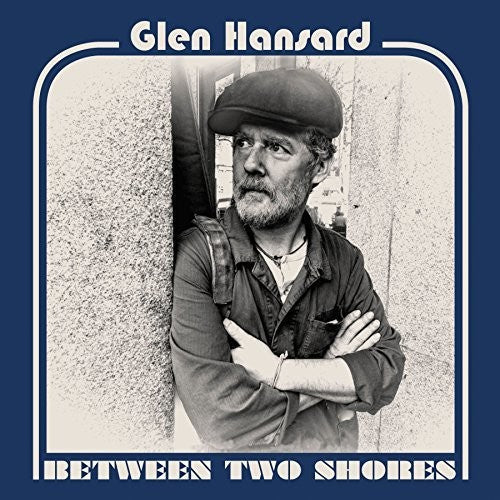 Glen Hansard: Between Two Shores / RECORD