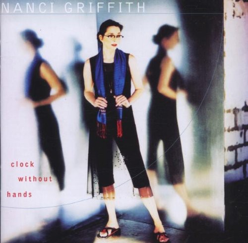 Nanci Griffith: Clock Without Hands  { CD }