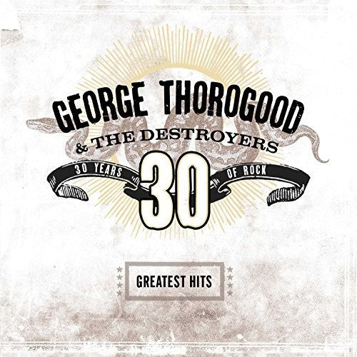 George Thorogood & Destroyers: Greatest Hits: 30 Years Of Rock / RECORD