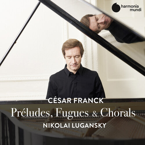 Nikolai Lugansky: Franck: Preludes Fugues & Chorals  { CD }