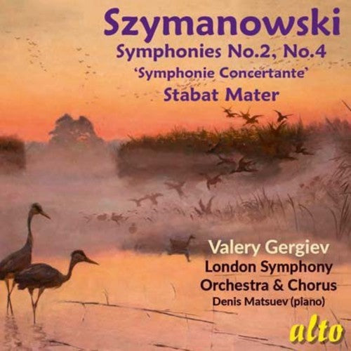 Gergiev, Valery / Lso / Lso Chorus / Matsuev, Denis: Szymanowski: Symphonies Nos. 2 & 4 / Stabat Mater  { CD }