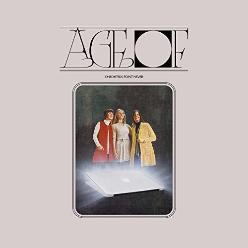 Oneohtrix Point Never: Age Of / RECORD