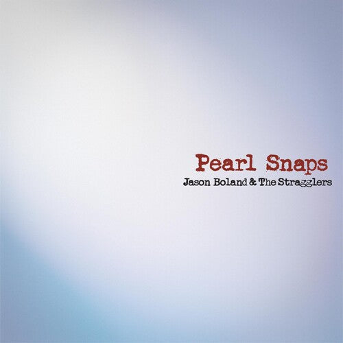 Boland, Jason & Stragglers: Pearl Snaps / RECORD