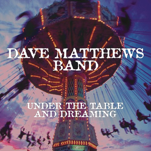 Dave Matthews Band: Under The Table And Dreaming / RECORD