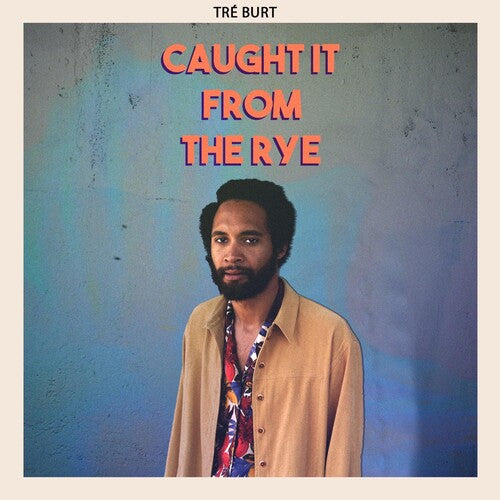 Tre Burt: Caught It From The Rye / RECORD