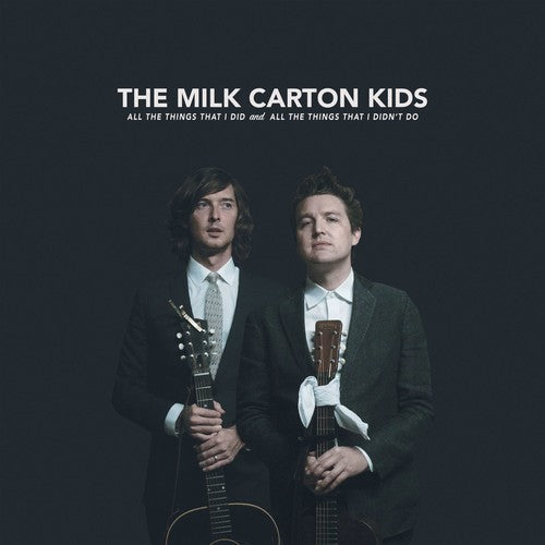 The Milk Carton Kids: All The Things That I Did And All The Things That I Didn't Do / RECORD