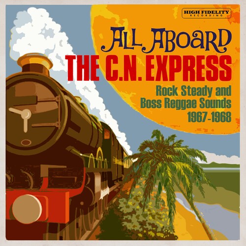 All Aboard the Cn Express: Rock Steady & Boss: All Aboard The C.N. Express: Rock Steady & Boss Reggae Sounds1967-1968 / Various - CD