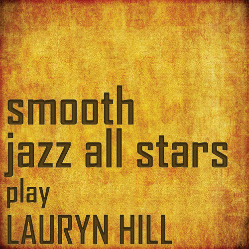 The Smooth Jazz All Stars: Smooth Jazz All Stars Perform Lauryn Hill - CD
