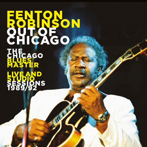 Fenton Robinson: Out Of Chicago: The Chicago Blues Master Live  { CD }