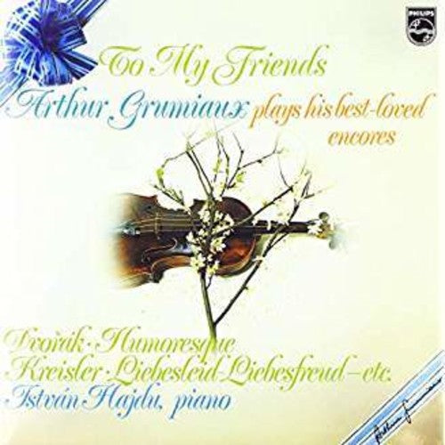 Arthur Grumiaux: To My Friends: Arthur Grumiaux Plays His Best Loved Encores  / Vinyl LP